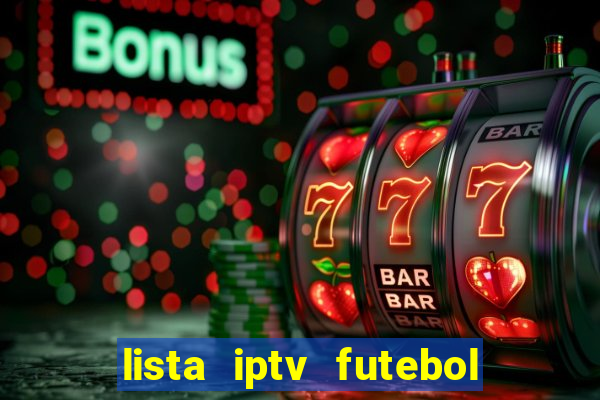 lista iptv futebol grátis definitiva 2022